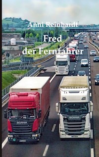 Fred, der Fernfahrer - Anni Reinhardt - ebook