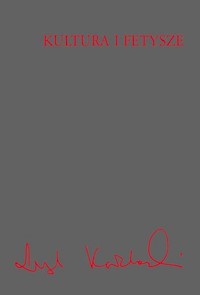 Kultura i fetysze - Leszek Kołakowski - książka