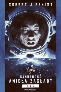 Samotność Anioła Zagłady. Ewa - Robert J. Szmidt - ebook + audiobook + książka