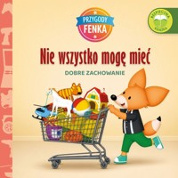 Nie wszystko mogę mieć. Dobre zachowanie. Przygody Fenka - Magdalena Gruca - książka