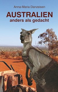 Australien anders als gedacht - Anna-Maria Danzeisen - ebook
