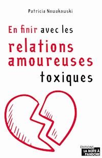 En finir avec les relations amoureuses toxiques - Patricia Nowakowski - ebook