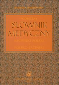 Podręczny słownik medyczny łacińsko-polski i polsko-łaciński - Barbara Dąbrowska - książka