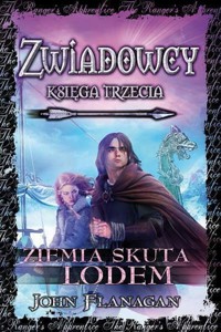 Ziemia skuta lodem. Cykl Zwiadowcy. Księga 3 - John Flanagan - książka