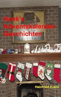 Hank's Adventskalender Geschichten - Heinfried Kuers - ebook