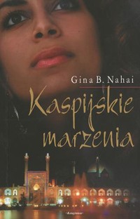 Kaspijskie marzenia - Gina B. Nahai - ebook