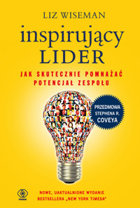Inspirujący lider. Jak skutecznie pomnażać potencjał zespołu - Liz Wiseman - ebook + książka