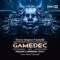 Gamedec. Część 5. Obrazki z Imperium. Tom II - Marcin Przybyłek - audiobook