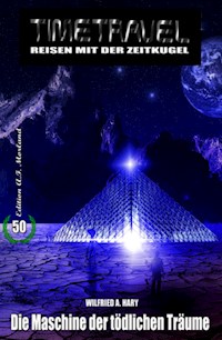 Timetravel #50: Die Maschine der tödlichen Träume - Wilfried A. Hary - darmowy ebook