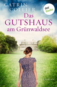 Das Gutshaus am Grünwaldsee - oder: Ein letzter Sommer - Catrin Collier - ebook