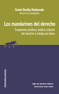 Los mandarines del derecho trasplantes jurídicos, análisis cultural del derecho y trabajo pro bono - Daniel Bonilla Maldonado - ebook