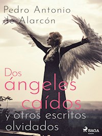 Dos ángeles caídos y otros escritos olvidados - Pedro Antonio de Alarcón - ebook