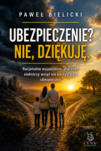 UBEZPIECZENIE? NIE, DZIĘKUJĘ. - Paweł Bielicki - ebook