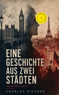 Eine Geschichte aus zwei Städten (Kommentiert) - Dickens Charles - ebook