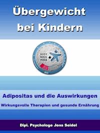 Übergewicht bei Kindern - Adipositas und die Auswirkungen - Dipl. Psychologe Jens Seidel - ebook