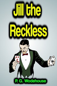 Jill the Reckless - Wodehouse	 P.G. - ebook