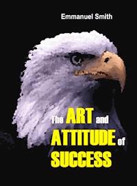 The Art and Attitude of Success - Emmanuel Smith - ebook