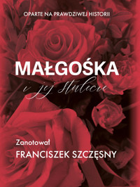 Małgośka i jej stulecie - Franciszek Szczęsny - ebook + książka