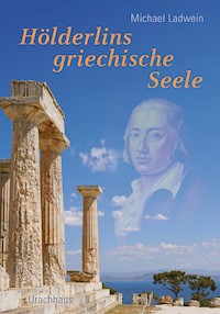 Hölderlins griechische Seele - Michael Ladwein - ebook