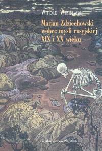 Marian Zdziechowski wobec myśli rosyjskiej XIX i XX wieku - Witold Wasilewski - książka