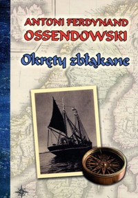 Okręty zbłąkane - Antoni Ferdynand Ossendowski - książka