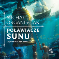 Poławiacze sunu - Michał Organiściak - ebook + audiobook