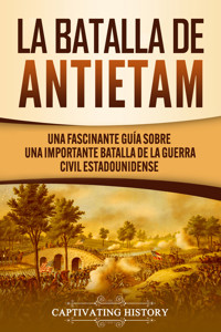 La Batalla de Antietam - Captivating History - ebook