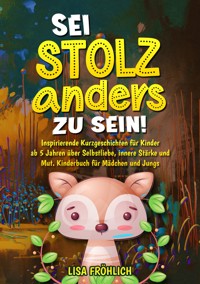 Sei stolz, anders zu sein! - Lisa Fröhlich - ebook