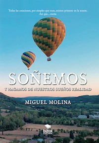 Soñemos y hagamos de nuestros sueños realidad - Miguel Molina - ebook
