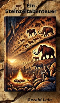 Ein Steinzeitabenteuer - Gerald Lein - ebook