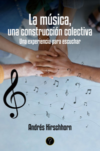 La música, una construcción colectiva - Andrés Hirschhorn - ebook