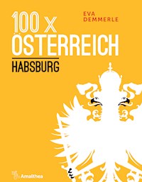100 x Österreich: Habsburg - Eva Demmerle - ebook