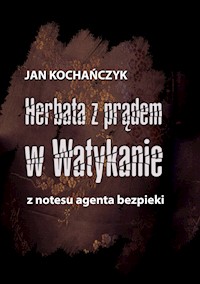 Herbata z prądem w Watykanie - Jan Kochańczyk - ebook