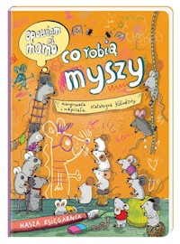 Opowiem ci, mamo co robią myszy - Kołodziej Katarzyna - książka