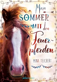 Mein Sommer mit den Feuerpferden - Mina Teichert - ebook