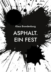 Asphalt. Ein Fest - Klaus Brandenburg - ebook