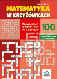 Matematyka w krzyżówkach. Dodawania i odejmowanie w zakresie do 100 - Gabriel Rusin - książka
