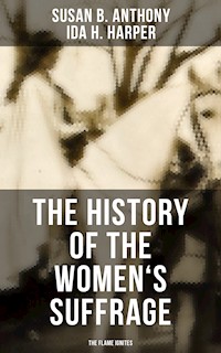 The History of the Women's Suffrage: The Flame Ignites - Susan B. Anthony - ebook