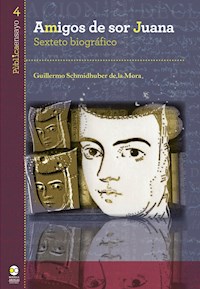 Amigos de sor Juana - Guillermo Schmidhuber de la Mora - ebook