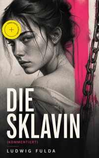 Die Sklavin (Kommentiert) - Ludwig Fulda - ebook
