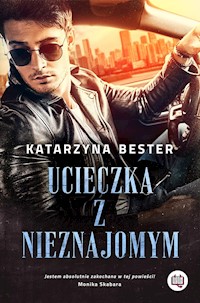 Ucieczka z nieznajomym - Katarzyna Bester - ebook + książka