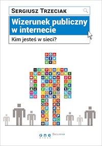 Wizerunek publiczny w internecie Kim jesteś w sieci? - Sergiusz Trzeciak - książka