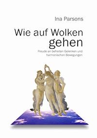 Wie auf Wolken gehen - Ina Parsons - ebook