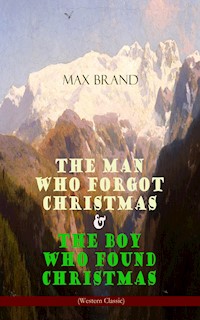 The Man Who Forgot Christmas & The Boy Who Found Christmas (Adventure Classics) - Max Brand - ebook