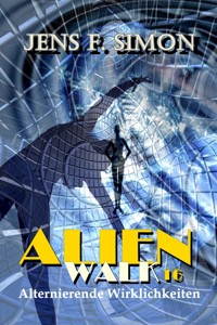 Alternierende Wirklichkeiten (AlienWalk 16) - jens f- simon - ebook
