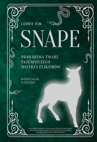Snape. Prawdziwa twarz tajemniczego mistrza eliksirów - Lorrie Kim - ebook + audiobook + książka