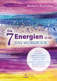 Die 7 Energien in dir – das Workbook - Barbara Arzmüller - ebook