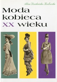 Moda kobieca XX wieku - Alina Dziekońska-Kozłowska - ebook