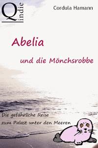 Abelia und die Mönchsrobbe - Cordula Hamann - ebook