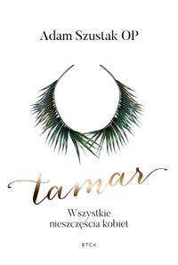 Tamar. Wszystkie nieszczęścia kobiet - Szustak Adam - ebook